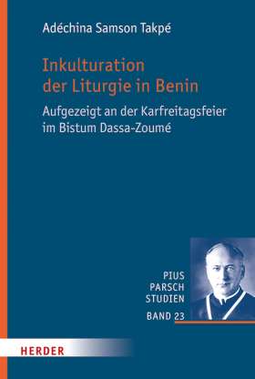 Inkulturation der Liturgie in Benin. Aufgezeigt an der Karfreitagsfeier im Bistum Dassa-Zoumé