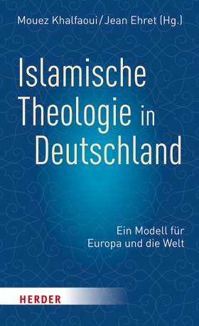 Islamische Theologie in Deutschland . Ein Modell für Europa und die Welt