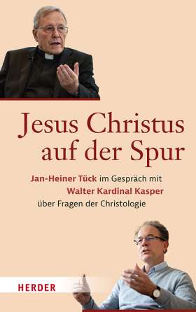 Titelseite Jesus Christus auf der Spur. Jan-Heiner Tück im Gespräch mit Walter Kardinal Kasper über Fragen der Christologie