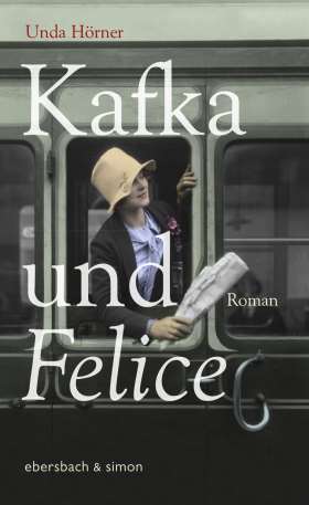 Kafka und Felice. Roman