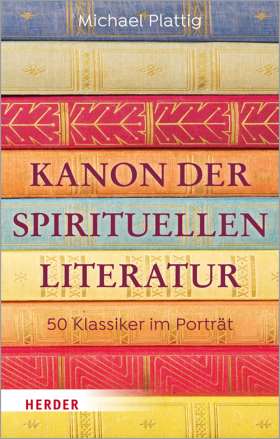 Kanon der spirituellen Literatur. 50 Klassiker im Porträt