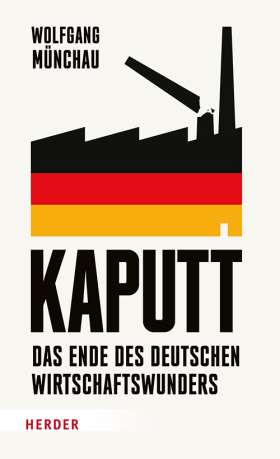 Kaputt. Das Ende des deutschen Wirtschaftswunders