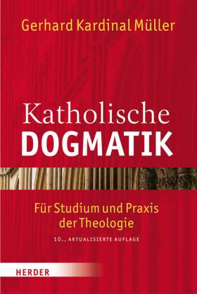 Katholische Dogmatik. Für Studium und Praxis der Theologie