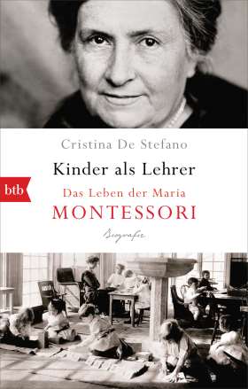 Kinder als Lehrer. Das Leben der Maria Montessori