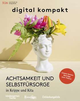 Achtsamkeit und Selbstfürsorge in Krippe und Kita. kindergarten heute digital kompakt 3/2026