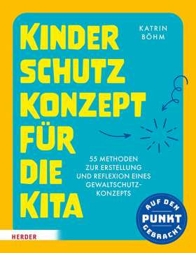 Titelseite Kinderschutzkonzept für die Kita und die Kindertagespflege. 55 Methoden zur Erstellung und Reflexion eines ​Gewaltschutzkonzepts​  ​