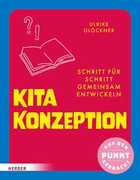 Titelseite Kita-Konzeption . Schritt für Schritt gemeinsam entwickeln. Auf den Punkt gebracht