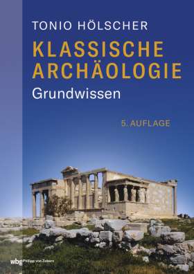 Klassische Archäologie. Grundwissen