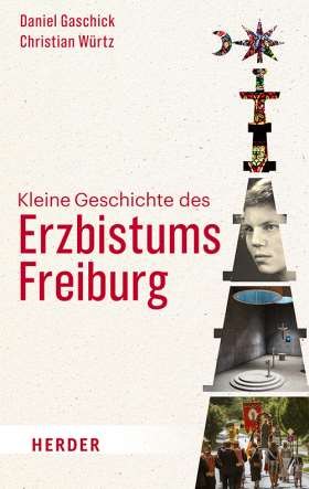 Kleine Geschichte des Erzbistums Freiburg