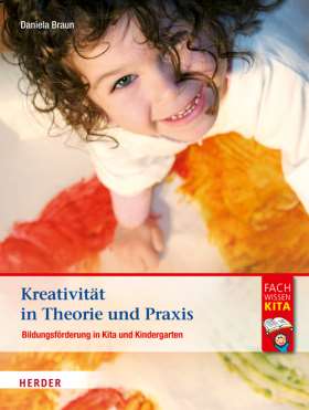 Kreativität in Theorie und Praxis. Bildungsförderung in Kita und Kindergarten