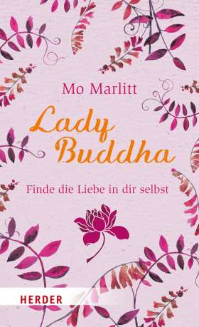 Lady Buddha. Finde die Liebe in dir selbst