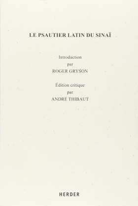 Le psautier latin du Sinaï. Introduction par Roger Gryson - Édition critique par André Thibaut.