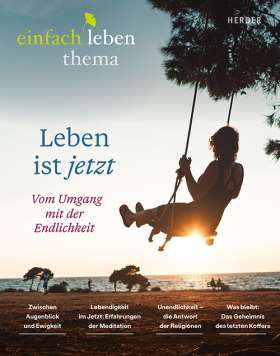Titelseite Leben ist jetzt -vom Umgang mit der Endlichkeit. einfach leben- ein Brief von Anselm Grün 9/2026