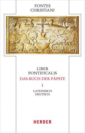 Liber Pontificalis - Das Buch der Päpste. Lateinisch - Deutsch