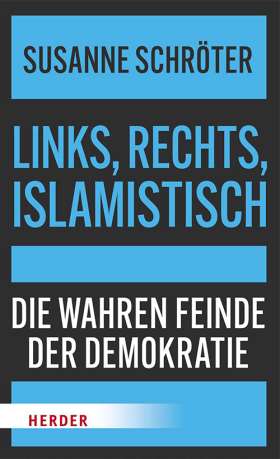 Titelseite Links, rechts, islamistisch. Die wahren Feinde der Demokratie
