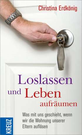 Titelseite Loslassen und Leben aufräumen. Was mit uns geschieht, wenn wir die Wohnung unserer Eltern auflösen