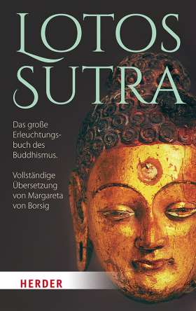 Lotos-Sutra. Das große Erleuchtungsbuch des Buddhismus. Vollständige Übersetzung von Margareta von Borsig