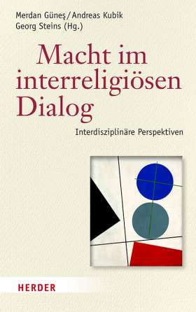 Macht im interreligiösen Dialog. Interdisziplinäre Perspektiven 