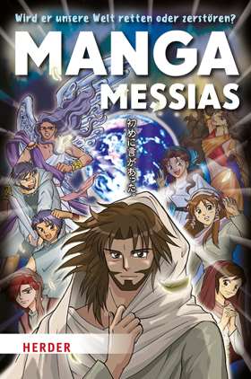 Manga Messias. Wird er unsere Welt retten oder zerstören?