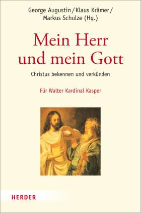Mein Herr und mein Gott. Christus bekennen und verkünden. Festschrift für Walter Kardinal Kasper zum 80. Geburtstag
