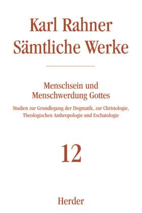 Menschsein und Menschwerdung Gottes. Studien zur Grundlegung der Dogmatik, zur Christologie, Theologischen Anthropologie und Eschatologie