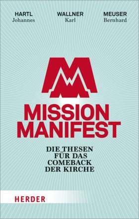 Mission Manifest. Die Thesen für das Comeback der Kirche