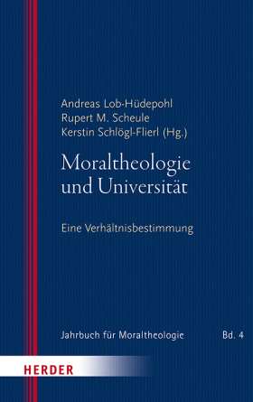 Moraltheologie und Universität. Eine Verhältnisbestimmung