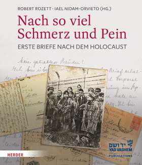 Nach so viel Schmerz und Pein. Erste Briefe nach dem Holocaust