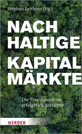 Nachhaltige Kapitalmärkte. Die Transformation erfolgreich gestalten