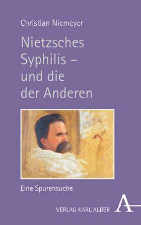 Nietzsches Syphilis – und die der Anderen. Eine Spurensuche