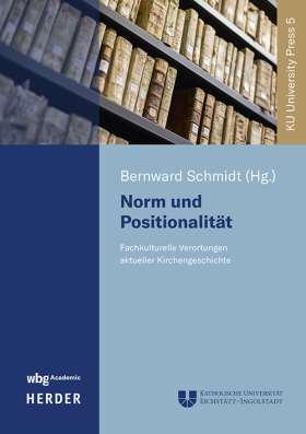 Titelseite Norm und Positionalität. Fachkulturelle Verortungen aktueller Kirchengeschichte