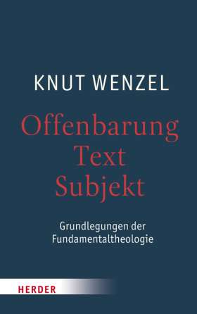Offenbarung – Text – Subjekt. Grundlegungen der Fundamentaltheologie