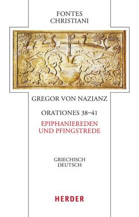 Orationes 38-41 - Epiphaniereden und Pfingstrede