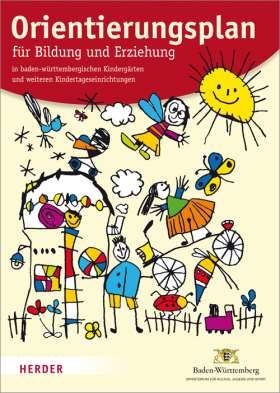 Orientierungsplan. für Bildung und Erziehung in baden-württembergischen Kindergärten und weiteren Kindertageseinrichtungen