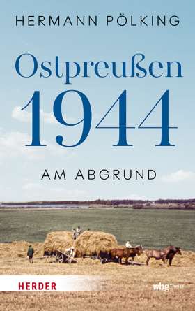 Ostpreußen 1944. Am Abgrund