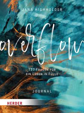 Overflow. 137 Fragen für ein Leben in Fülle – Journal