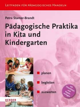Pädagogische Praktika in Kita und Kindergarten. planen - begleiten - auswerten