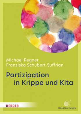 Partizipation in Krippe und Kita. Projekte und den Alltag demokratisch mit Kindern gestalten
