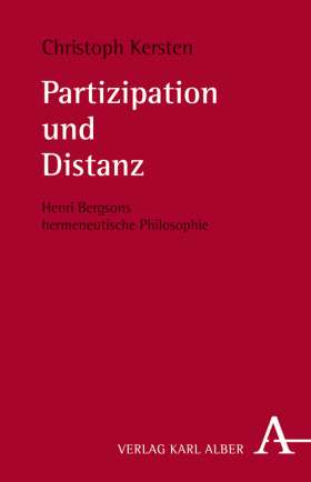 Partizipation und Distanz. Henri Bergsons hermeneutische Philosophie