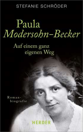 Paula Modersohn-Becker. Auf einem ganz eigenen Weg. Romanbiografie