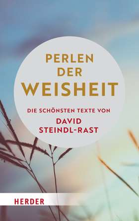Perlen der Weisheit. Die schönsten Texte von David Steindl-Rast