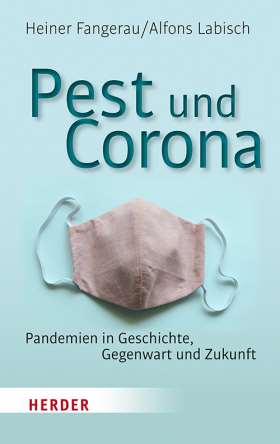 Pest und Corona. Pandemien in Geschichte, Gegenwart und Zukunft