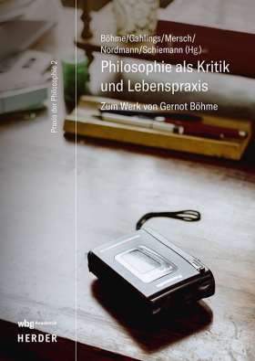 Titelseite Philosophie als Kritik und Lebenspraxis. Zur Aktualität der Philosophie Gernot Böhmes