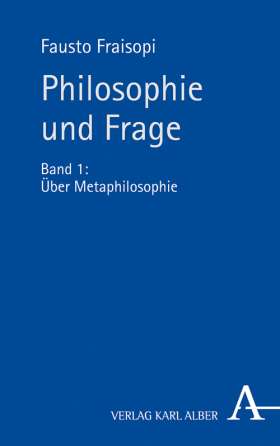Philosophie und Frage. Band 1: Über Metaphilosophie