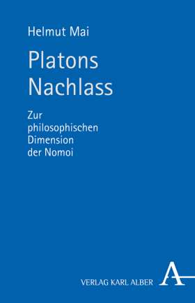Platons Nachlass. Zur philosophischen Dimension der Nomoi