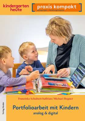Portfolioarbeit mit Kindern. analog und digital. kindergarten heute praxis kompakt