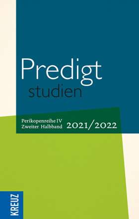 Predigtstudien 2021/2022 - 2. Halbband. 3. Sonntag nach Ostern bis Totensonntag - Perikopenreihe IV