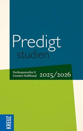 Predigtstudien 2025/2026 - 2. Halbband. 4. Sonntag nach Ostern bis Totensonntag
