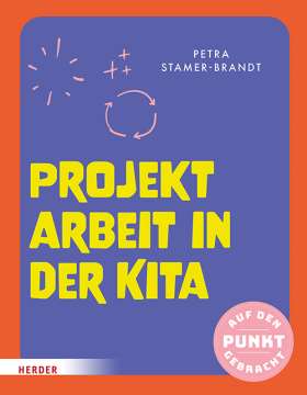 Projektarbeit in der Kita. Mit Checklisten und Kopiervorlagen