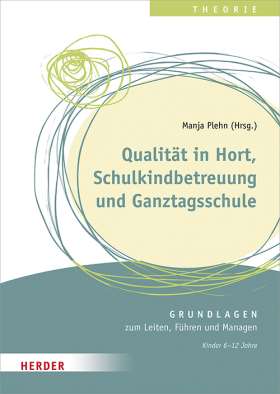 Qualität in Hort, Schulkindbetreuung und Ganztagsschule